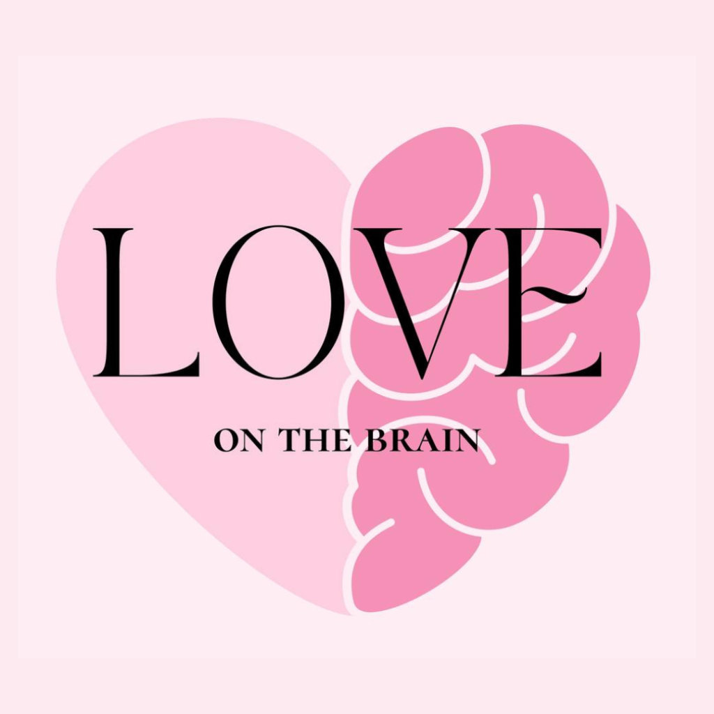 A heart shaped formed by half a pink heart on the left and half a darker pink brain on the right. Over the graphic are the words "Love on the Brain" in black text. The whole image is on a light pink background.
